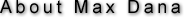 About Max Dana